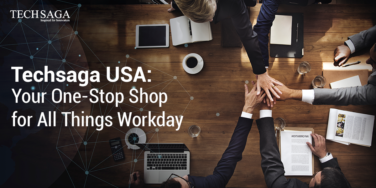 Techsaga USA: Your One-Stop Shop for All Things Workday