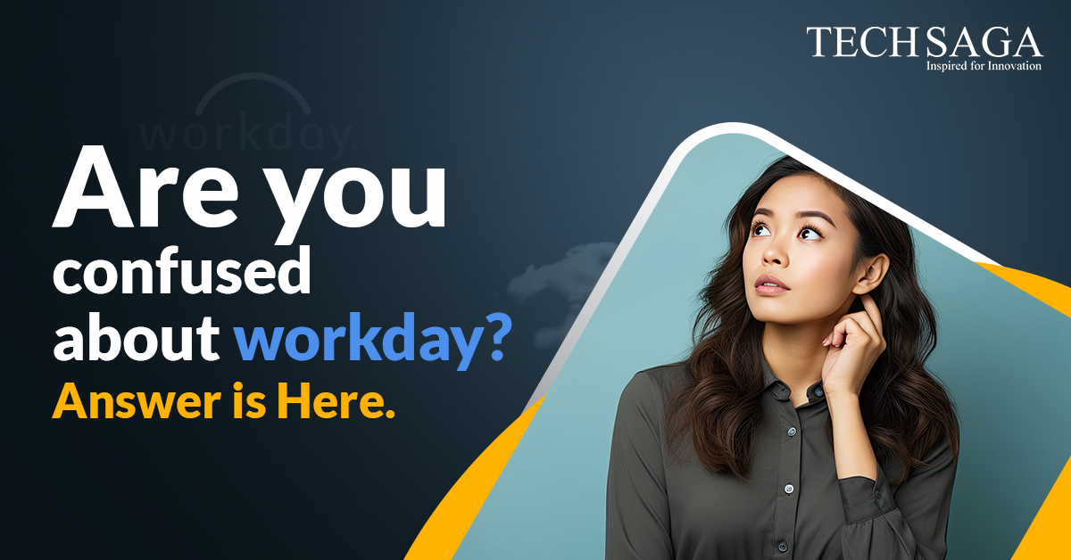 Are you confused about the Workday? Don’t Worry! Answer is Here