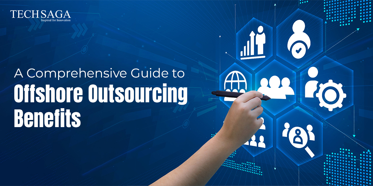 A Comprehensive Guide to Offshore Outsourcing Benefits