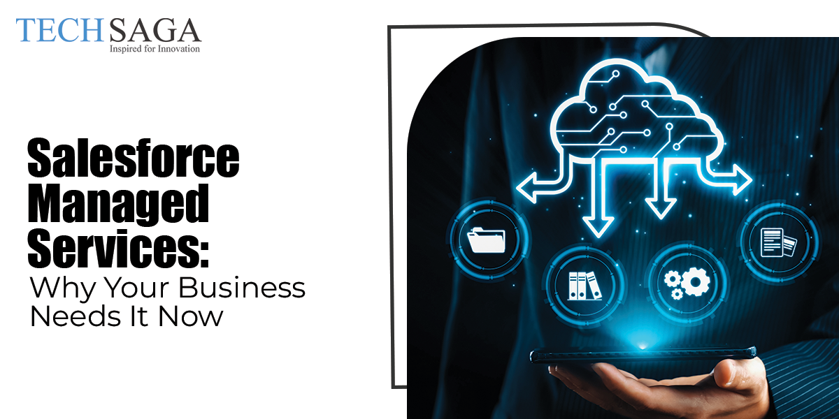 Salesforce Managed Services: Why Your Business Needs It Now