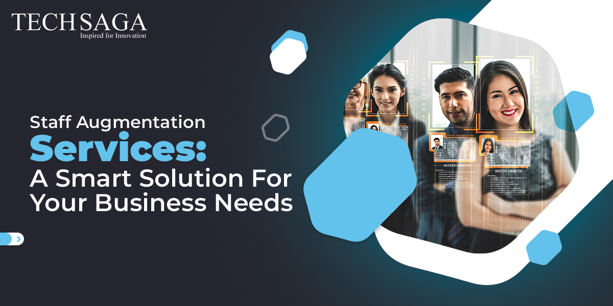 Staff Augmentation Services: A Smart Solution For Your Business Need