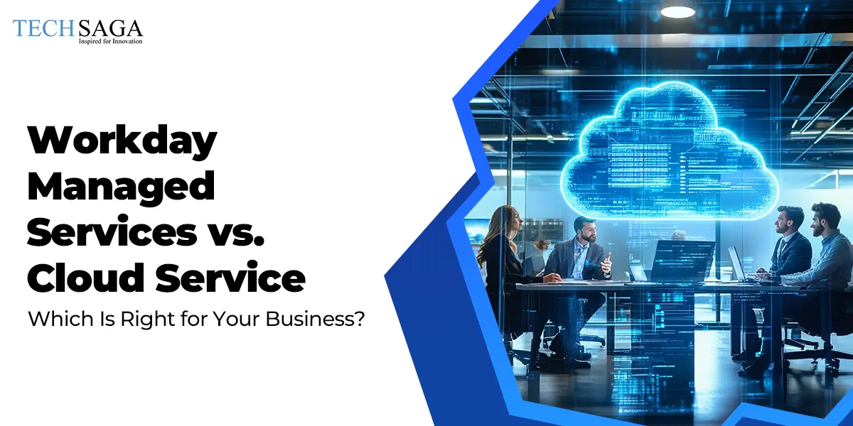 Workday Managed Services vs. Cloud Services: Which is right for your business?