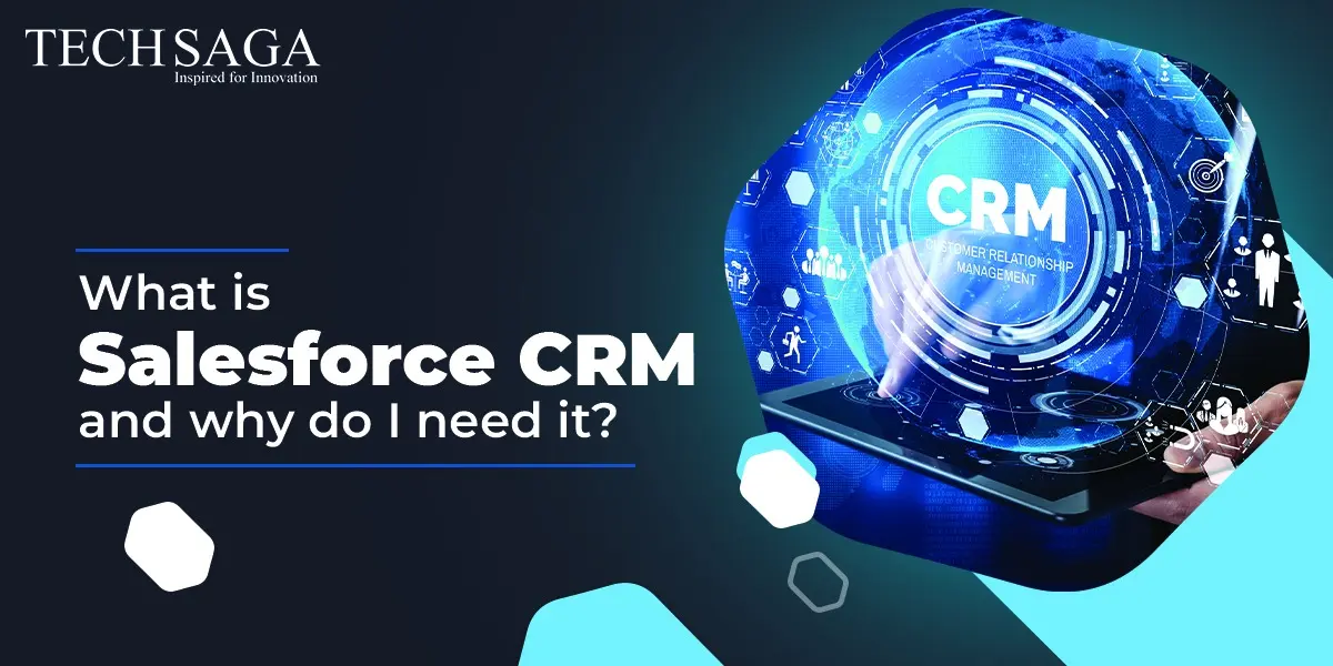 What Is Salesforce CRM and Why Do I Need It