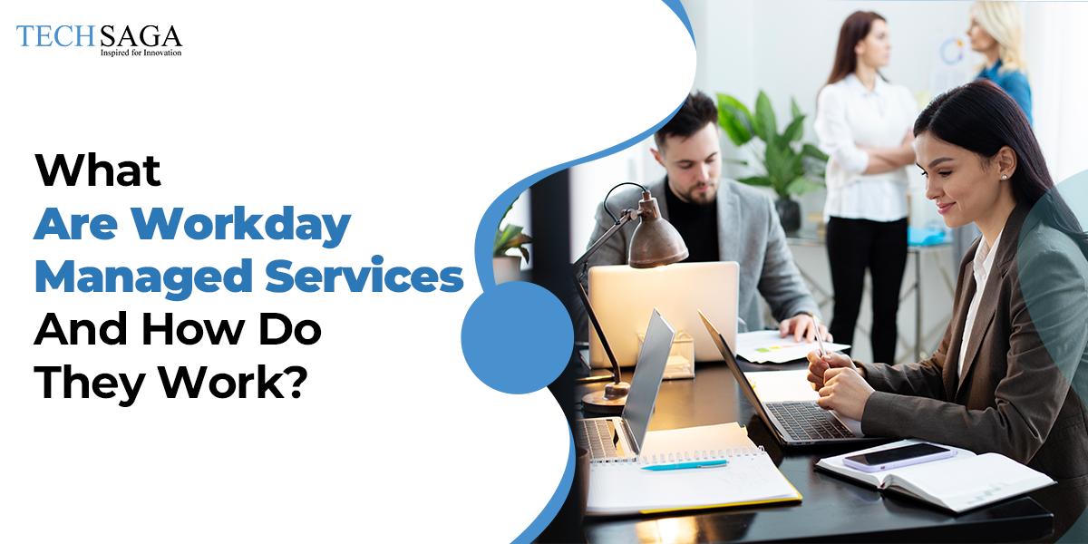 What Are Workday Managed Services and How Do They Work