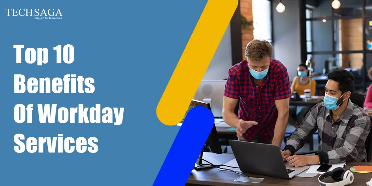 Top 10 Benefits Of Workday Services
